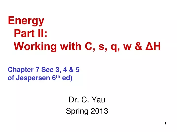 energy part ii working with c s q w h chapter 7 sec 3 4 5 of jespersen 6 th ed