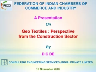 A Presentation On Geo Textiles : Perspective  from the Construction Sector By D C DE