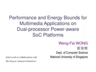 Weng-Fai WONG 黄荣辉 Dept. of Computer Science National University of Singapore