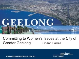 Committing to Women’s Issues at the City of Greater Geelong		 Cr Jan Farrell
