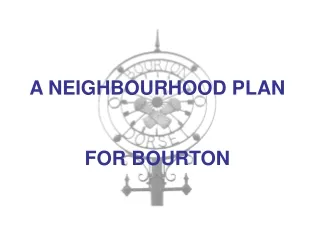 A NEIGHBOURHOOD PLAN FOR BOURTON