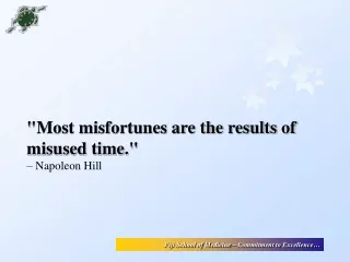 &quot;Most misfortunes are the results of misused time.&quot;  – Napoleon Hill