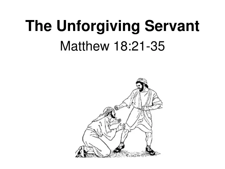 the unforgiving servant matthew 18 21 35
