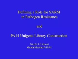 Defining a Role for SARM  in Pathogen Resistance and PA14 Unigene Library Construction