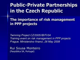 Twinning Project CZ/2005/IB/FI/04 Training event on risk management in PPP projects