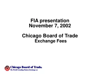 FIA presentation November 7, 2002 Chicago Board of Trade Exchange Fees