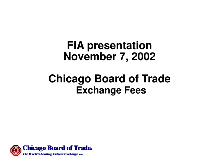 fia presentation november 7 2002 chicago board of trade exchange fees