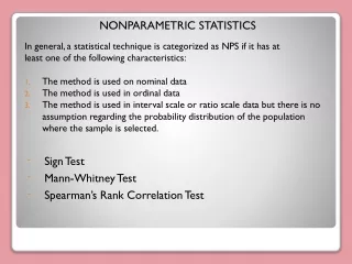 NONPARAMETRIC STATISTICS In general, a statistical technique is categorized as NPS if it has at