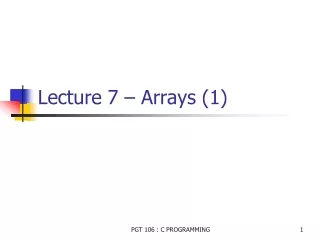Lecture 7 – Arrays (1)