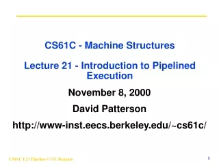 CS61C - Machine Structures Lecture 21 - Introduction to Pipelined Execution