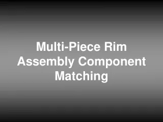 Multi-Piece Rim Assembly Component Matching