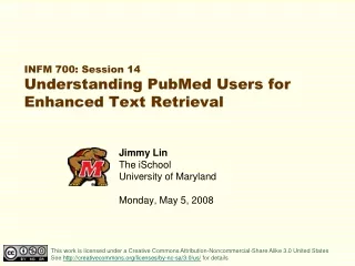 INFM 700: Session 14 Understanding PubMed Users for Enhanced Text Retrieval