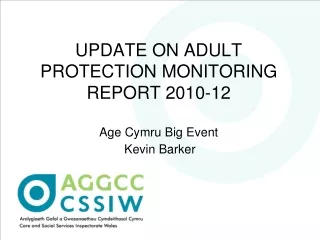 UPDATE ON ADULT PROTECTION MONITORING REPORT 2010-12 Age Cymru Big Event