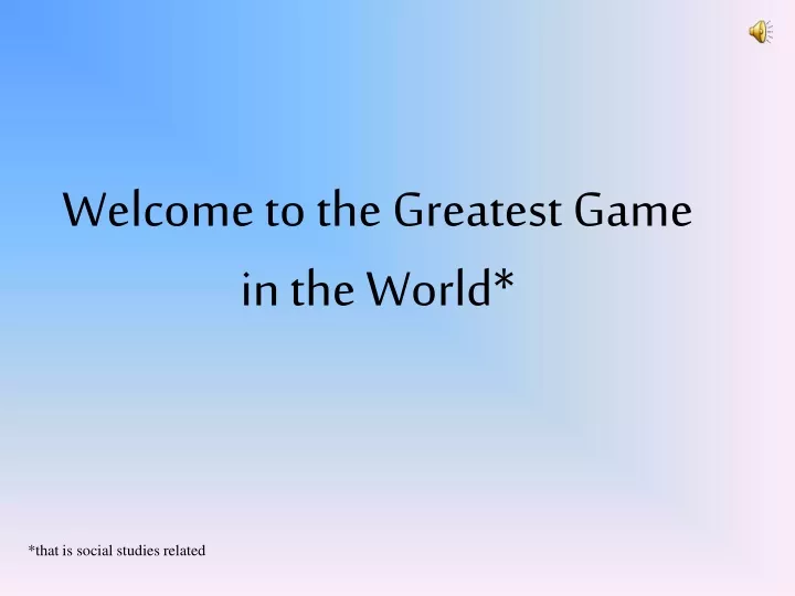 welcome to the greatest game in the world