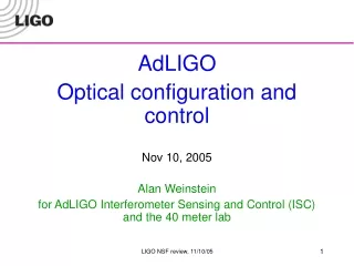 AdLIGO Optical configuration and control Nov 10, 2005 Alan Weinstein