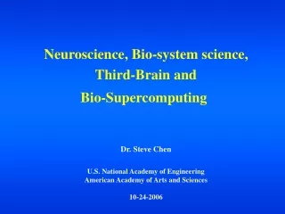 Neuroscience, Bio-system science,  Third-Brain and  Bio-Supercomputing Dr. Steve Chen