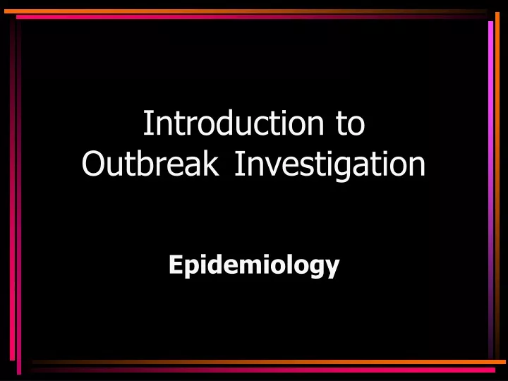 introduction to outbreak investigation