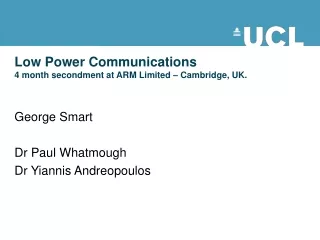 Low Power Communications 4 month secondment at ARM Limited – Cambridge, UK.