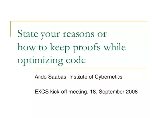 State your reasons or  how to keep proofs while optimizing code