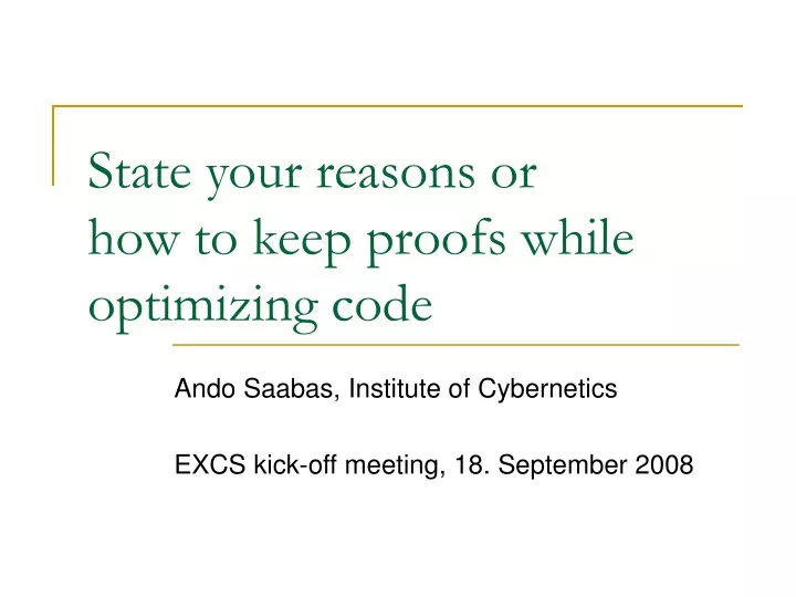 state your reasons or how to keep proofs while optimizing code