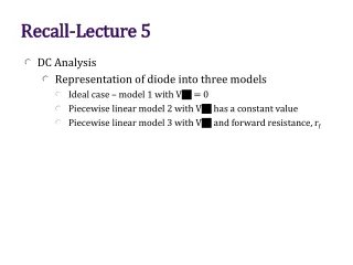 DC Analysis Representation of diode into three models Ideal case – model 1 with V  = 0
