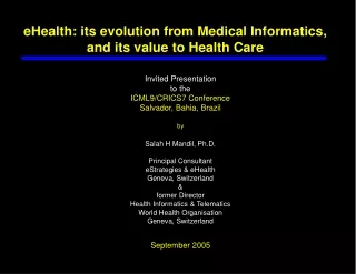 eHealth: its evolution from Medical Informatics, and its value to Health Care