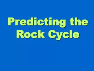 Predicting the Rock Cycle