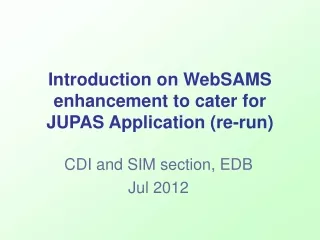Introduction on WebSAMS enhancement to cater for JUPAS Application (re-run)