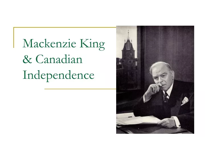 mackenzie king canadian independence