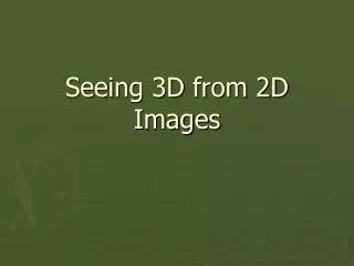 Seeing 3D from 2D Images