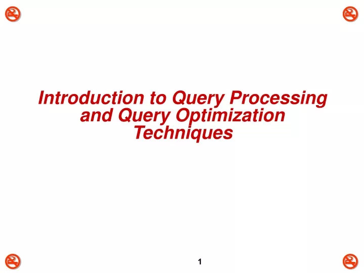 introduction to query processing and query optimization techniques