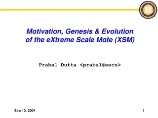 Motivation, Genesis &amp; Evolution of the eXtreme Scale Mote (XSM)
