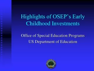 Highlights of OSEP’s Early Childhood Investments