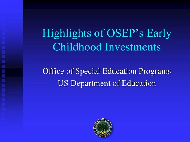 highlights of osep s early childhood investments