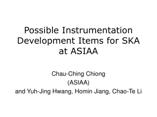Possible Instrumentation Development Items for SKA  at ASIAA