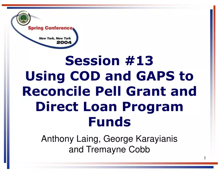 session 13 using cod and gaps to reconcile pell grant and direct loan program funds