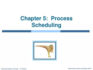 Chapter 5:  Process Scheduling