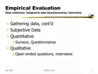 Empirical Evaluation Data collection: Subjective data Questionnaires, interviews