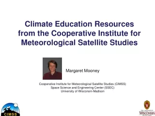 Margaret Mooney  Cooperative Institute for Meteorological Satellite Studies (CIMSS)
