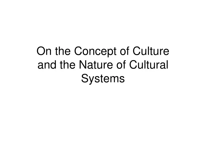 on the concept of culture and the nature of cultural systems