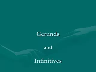 Gerunds  and  Infinitives