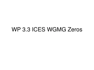 WP 3.3 ICES WGMG Zeros