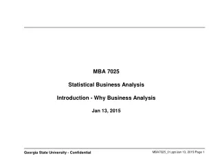 MBA 7025 Statistical Business Analysis  Introduction - Why Business Analysis Jan 13, 2015