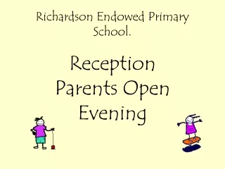 Richardson Endowed Primary School. Reception Parents Open Evening