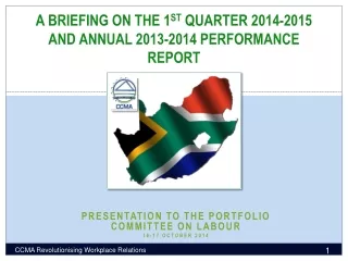 A BRIEFING ON THE 1 ST  QUARTER 2014-2015 AND ANNUAL 2013-2014 PERFORMANCE REPORT