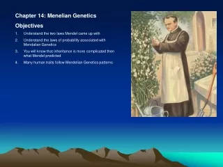 Chapter 14: Menelian Genetics Objectives Understand the two laws Mendel came up with