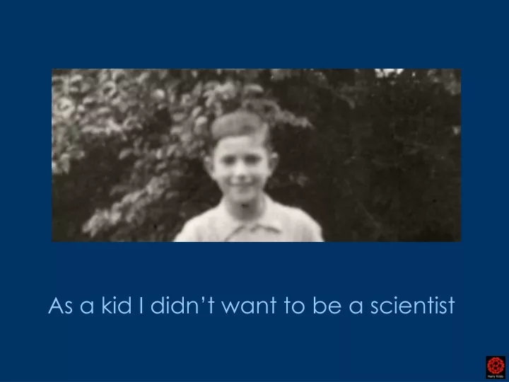 as a kid i didn t want to be a scientist