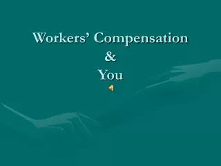 Workers’ Compensation  &amp;  You