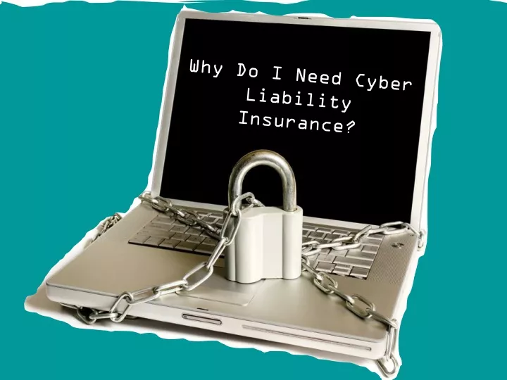 why do i need cyber liability insurance