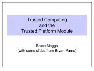 Trusted Computing and the Trusted Platform Module